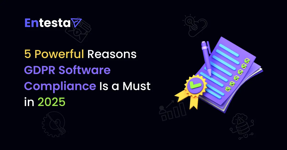 5 Powerful Reasons GDPR Software Compliance Is a Must in 2025 for SaaS Companies