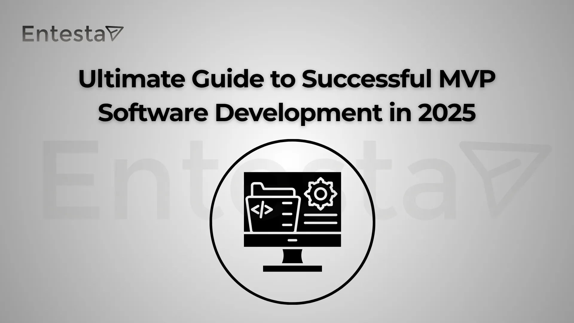 Ultimate Guide to Successful MVP Software Development in 2025