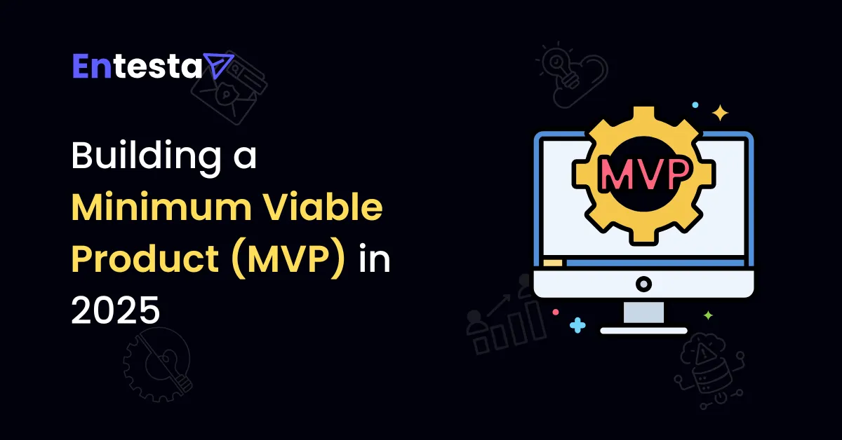 Building a Minimum Viable Product (MVP) in 2025: A Complete Guide to Validate Your Startup Idea